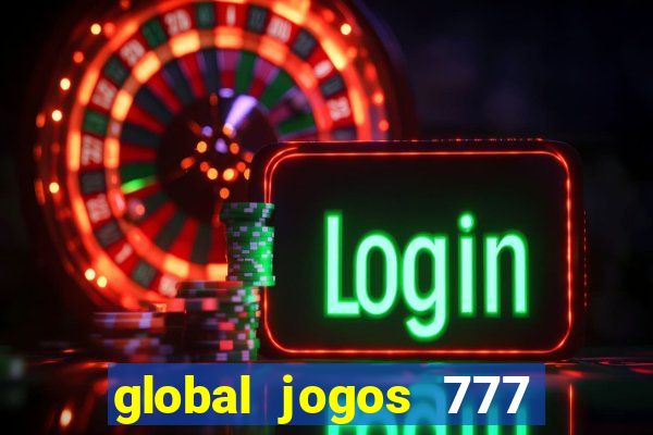 global jogos 777 paga mesmo